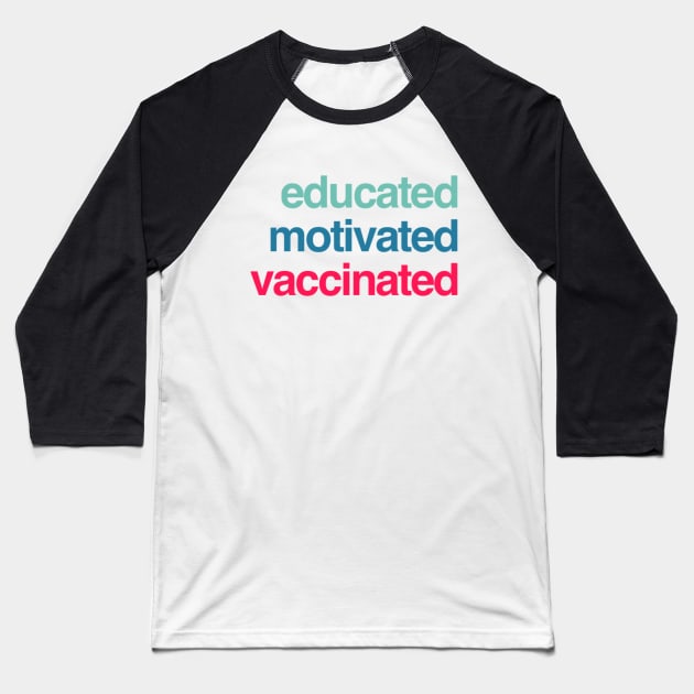 Educated Motivated Vaccinated Baseball T-Shirt by BoogieCreates